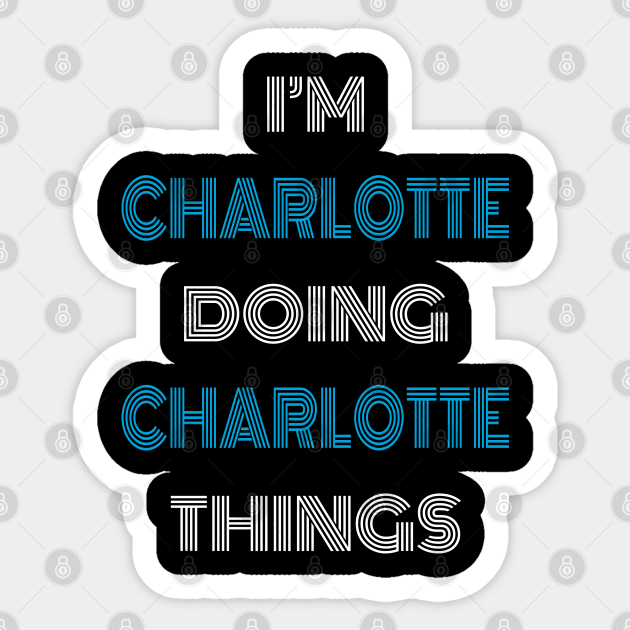 I m Charlotte Doing Charlotte Things Funny Personalized Charlotte